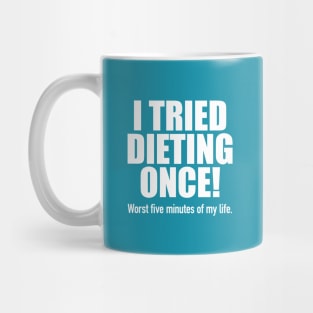 I Tried Dieting Once Mug